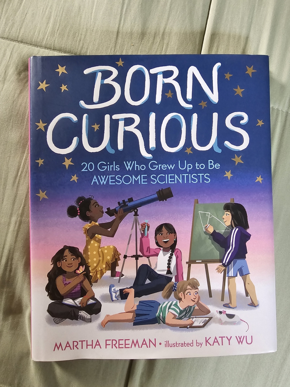 Born Curious: 20 Girls Who Grew Up to Be Awesome Scientists Hardcover Book